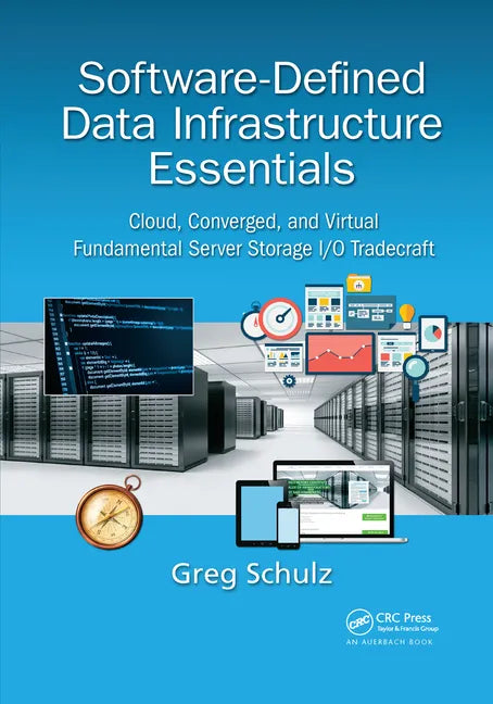 Software-Defined Data Infrastructure Essentials: Cloud, Converged, and Virtual Fundamental Server Storage I/O Tradecraft - Paperback