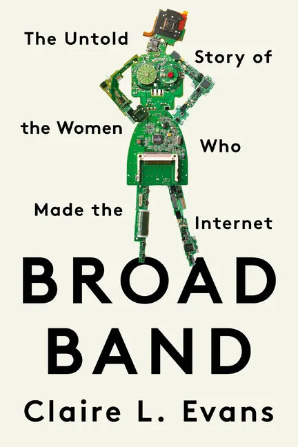 Broad Band: The Untold Story of the Women Who Made the Internet - Paperback