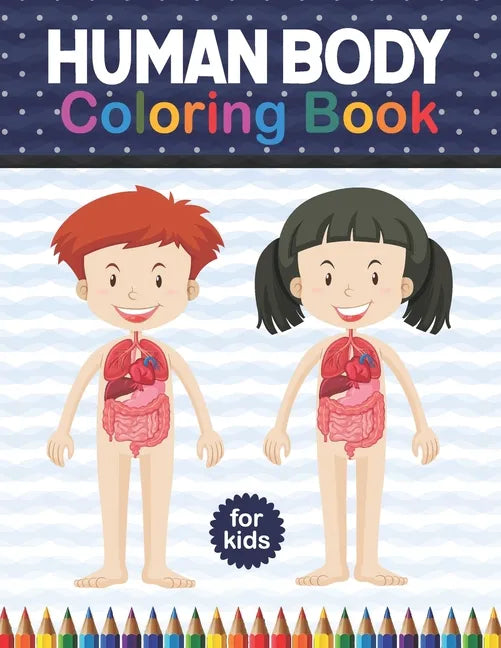 Human Body Coloring Book For Kids: Human Body Coloring & Activity book for kids Kids Anatomy Coloring Book. Physiology Coloring Book for kids. Human B - Paperback
