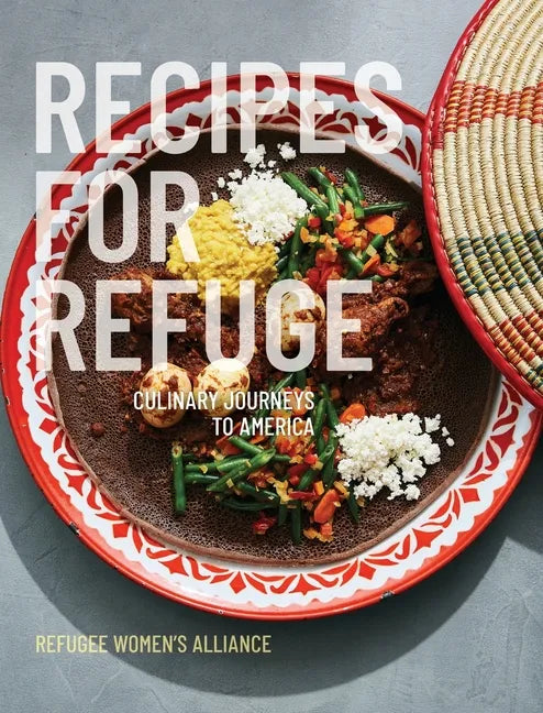 Recipes for Refuge: Culinary Journeys to America - Hardcover