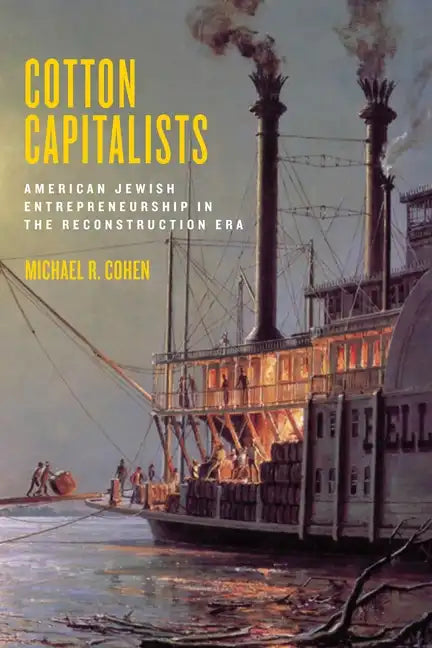 Cotton Capitalists: American Jewish Entrepreneurship in the Reconstruction Era - Hardcover