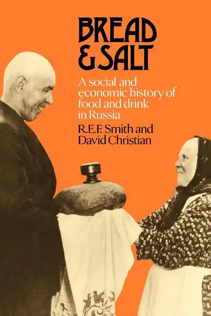 Bread and Salt: A Social and Economic History of Food and Drink in Russia - Paperback