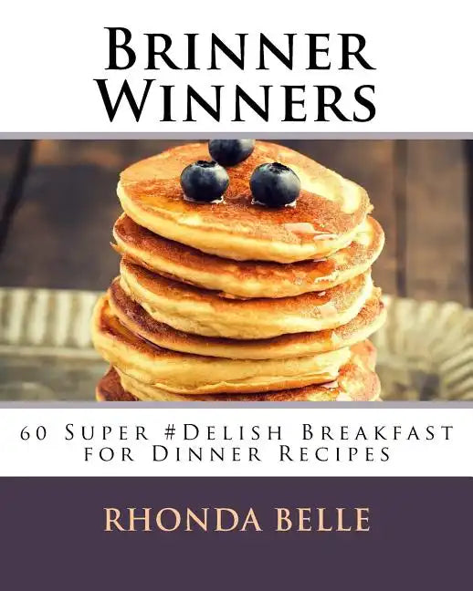 Brinner Winners: 60 Super #Delish Breakfast for Dinner Recipes - Paperback
