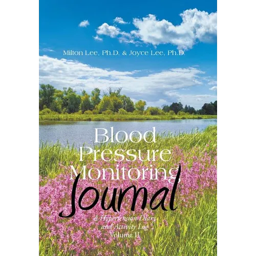 Blood Pressure Monitoring Journal: A Hypertension Diary and Activity Log Volume II - Hardcover