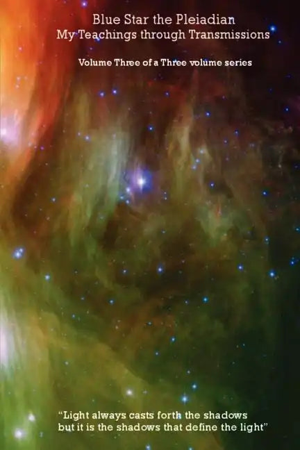 Blue Star the Pleiadian My Teachings through Transmissions: Volume Three of a Three volume series - Paperback