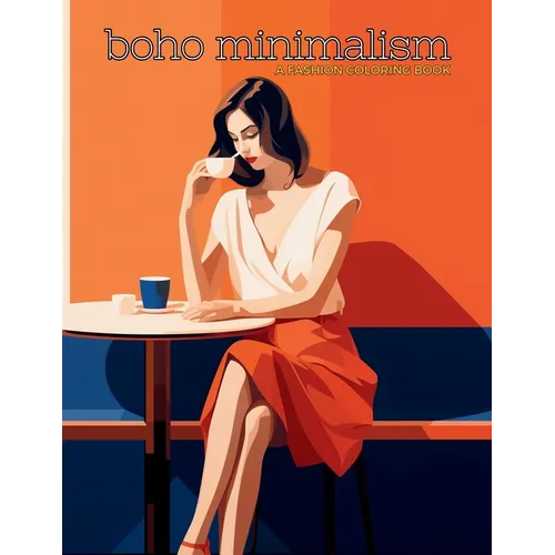 Boho Minimalism - A Fashion Coloring Book: Beautiful Models Wearing Minimalist Style Clothing & Accessories. - Paperback
