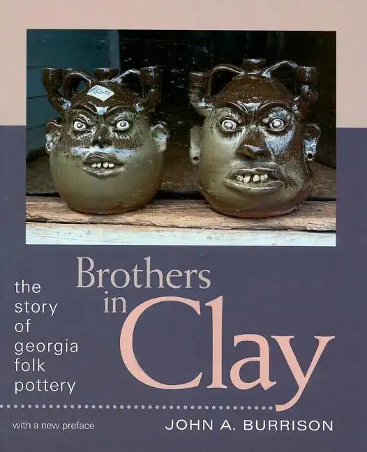 Brothers in Clay: The Story of Georgia Folk Pottery - Paperback