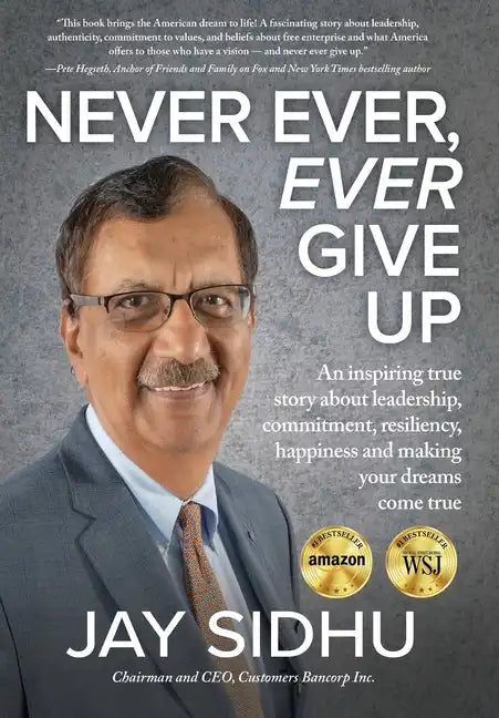 Never Ever, Ever Give Up: An inspiring true story about leadership, commitment, resiliency, happiness and making your dreams come true - Hardcover