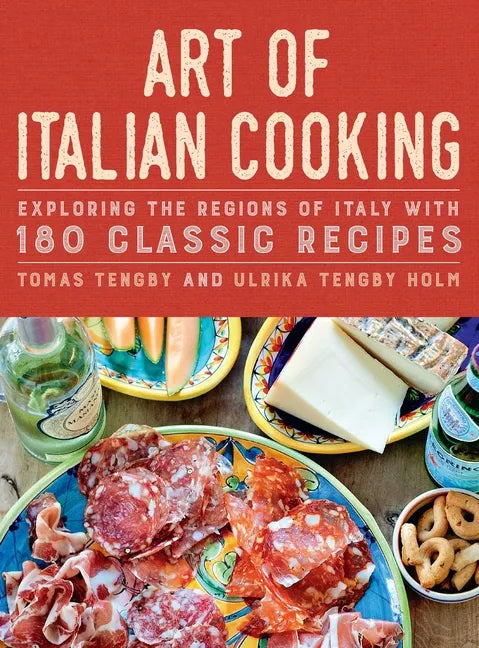 Art of Italian Cooking: Exploring the Regions of Italy with 180 Classic Recipes - Hardcover