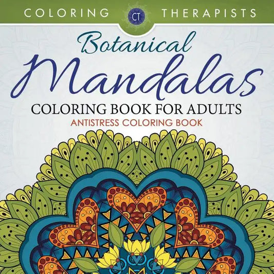 Botanical Mandalas Coloring Book For Adults - Antistress Coloring Book - Paperback