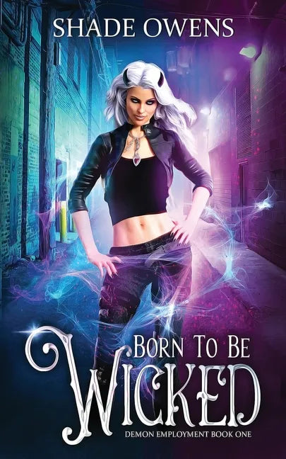 Born to be Wicked: A Snarky Urban Fantasy Series - Paperback