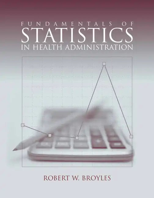 Fundamentals of Statistics in Health Administration - Paperback