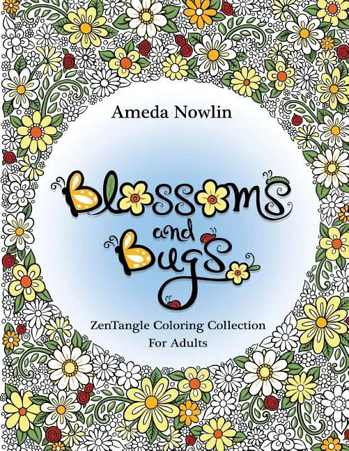 Blossoms and Bugs: ZenTangle Coloring Book for Adults - Paperback