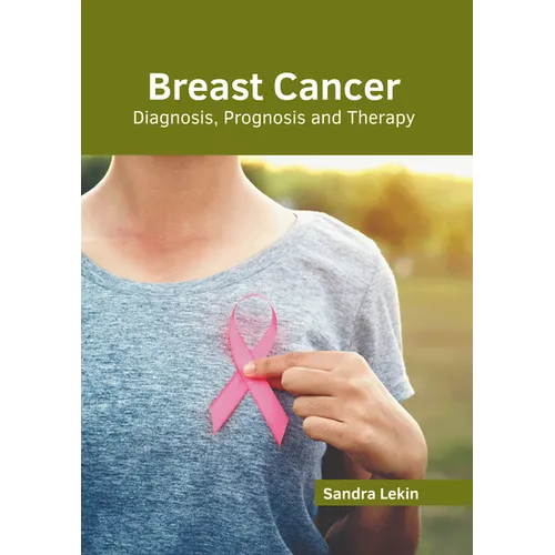 Breast Cancer: Diagnosis, Prognosis and Therapy - Hardcover