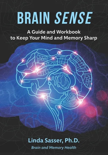 Brain SENSE: A Guide and Workbook to Keep Your Mind and Memory Sharp - Paperback