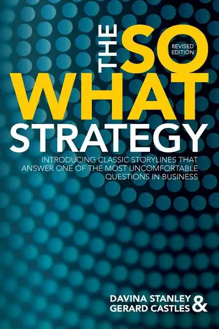 The So What Strategy Revised Edition - Paperback