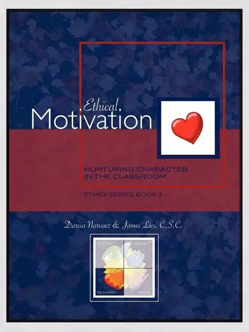 Ethical Motivation: Nurturing Character in the Classroom, Ethex Series Book 3 - Paperback