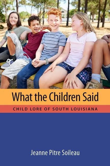 What the Children Said: Child Lore of South Louisiana - Hardcover