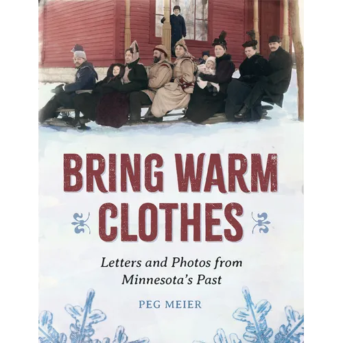 Bring Warm Clothes: Letters and Photos from Minnesota's Past - Paperback