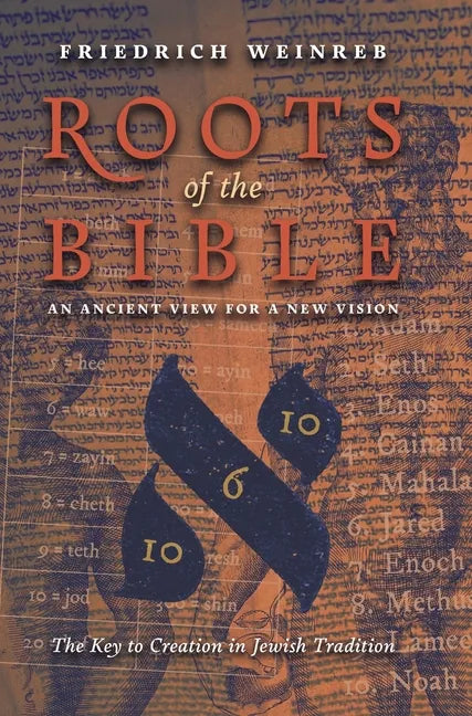 Roots of the Bible: An Ancient View For a New Vision (The Key to Creation in Jewish Tradition) - Hardcover