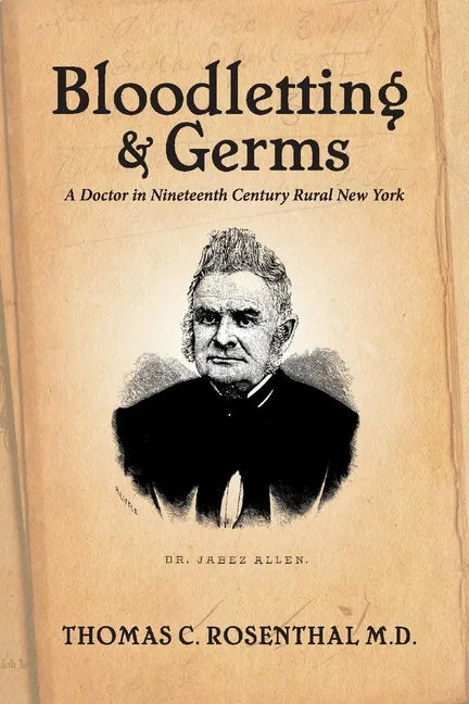 Bloodletting and Germs: A Doctor in Nineteenth Century Rural New York - Paperback