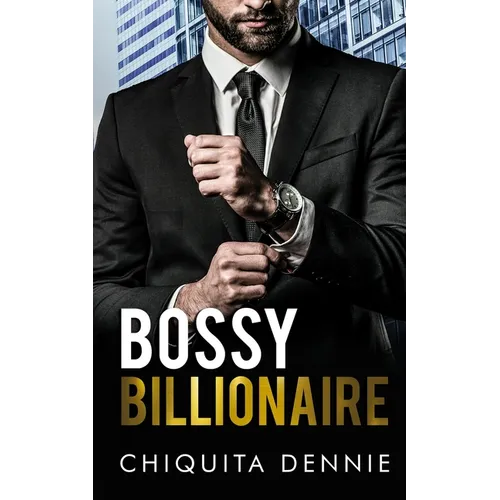 Bossy Billionaire: A Hate To Love WorkPlace Billionaire Romance - Paperback