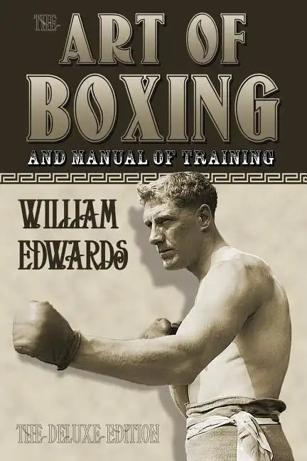Art of Boxing and Manual of Training: The Deluxe Edition - Paperback