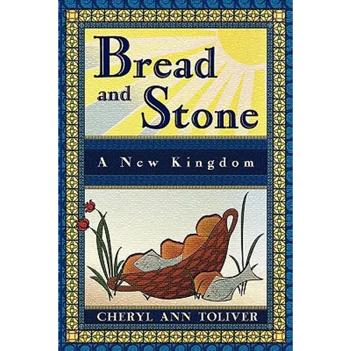 Bread and Stone: A New Kingdom - Paperback