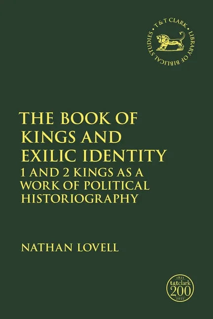 The Book of Kings and Exilic Identity: 1 and 2 Kings as a Work of Political Historiography - Paperback