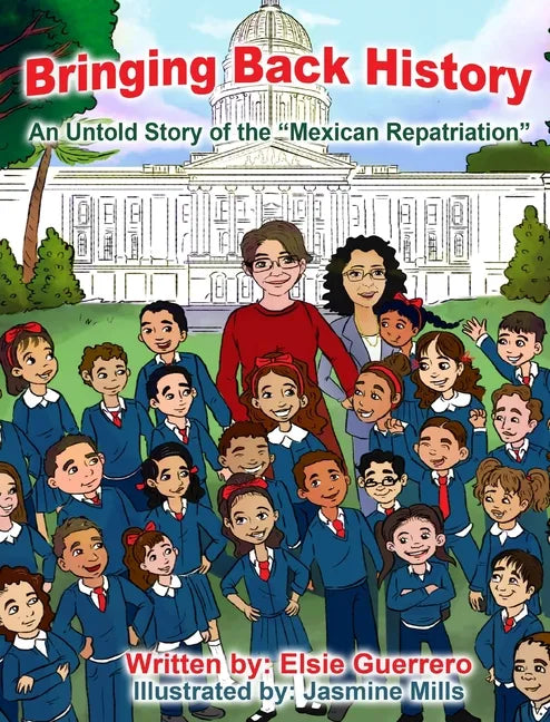 Bringing Back History: An Untold Story of the 'Mexican Repatriation' - Hardcover