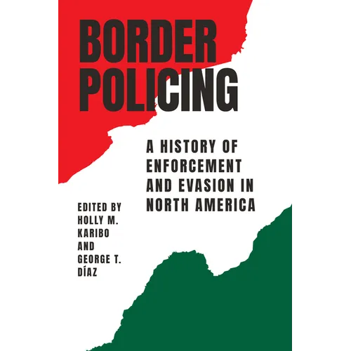 Border Policing: A History of Enforcement and Evasion in North America - Paperback