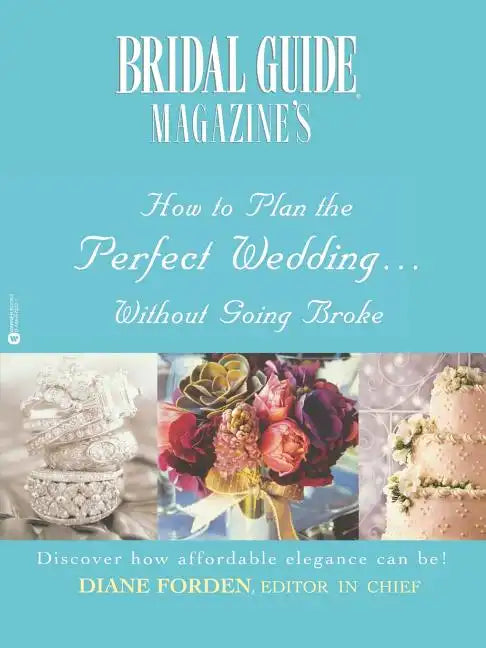 Bridal Guide (R) Magazine's How to Plan the Perfect Wedding...Without Going Broke - Paperback