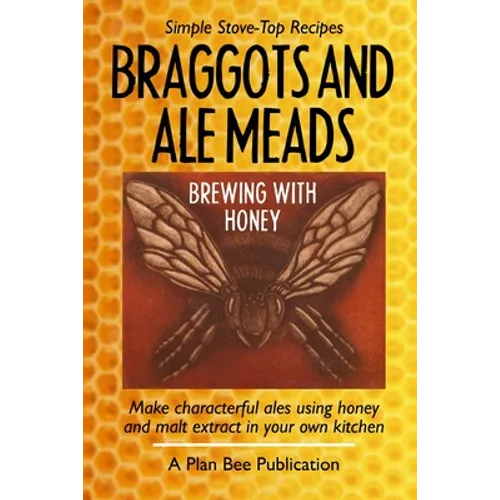 Braggots and Ale Meads: Brewing with Honey - Paperback