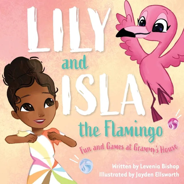 Lily and Isla the Flamingo: Fun and Games at Grammy's House - Paperback
