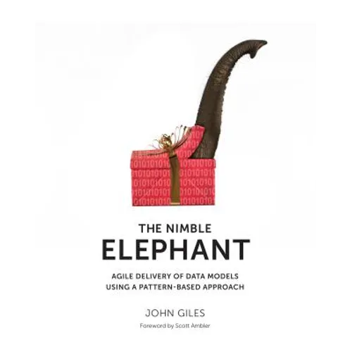 The Nimble Elephant: Agile Delivery of Data Models using a Pattern-based Approach - Paperback