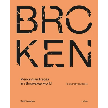 Broken: Mending and Repair in a Throwaway World - Hardcover